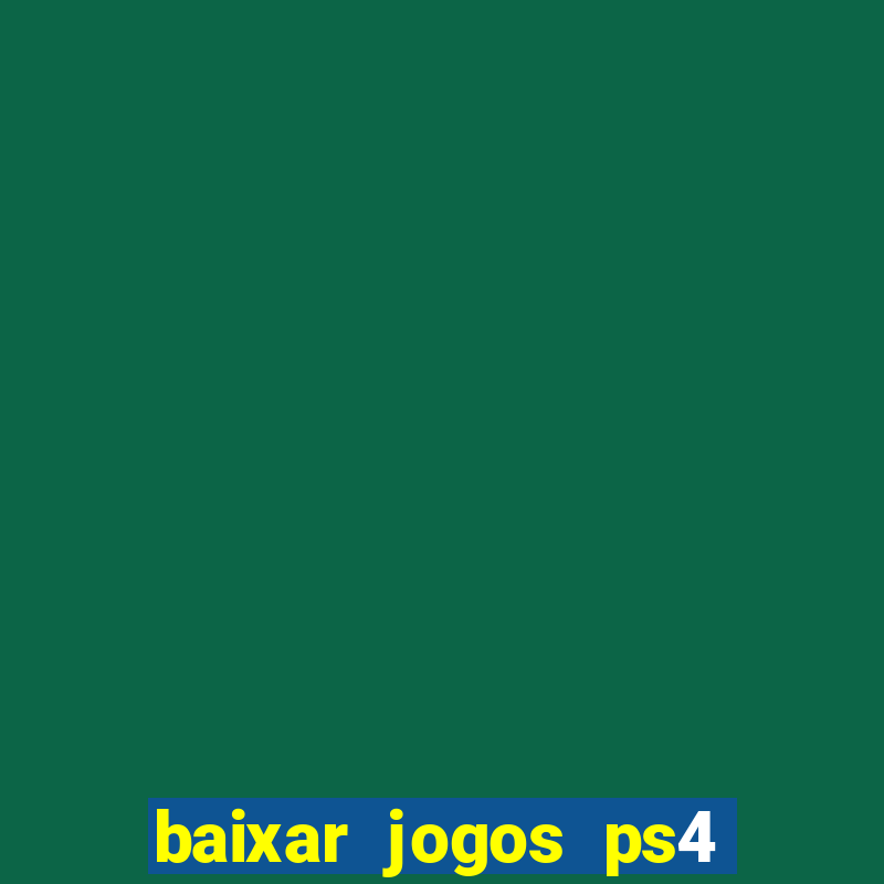 baixar jogos ps4 pkg pt-br